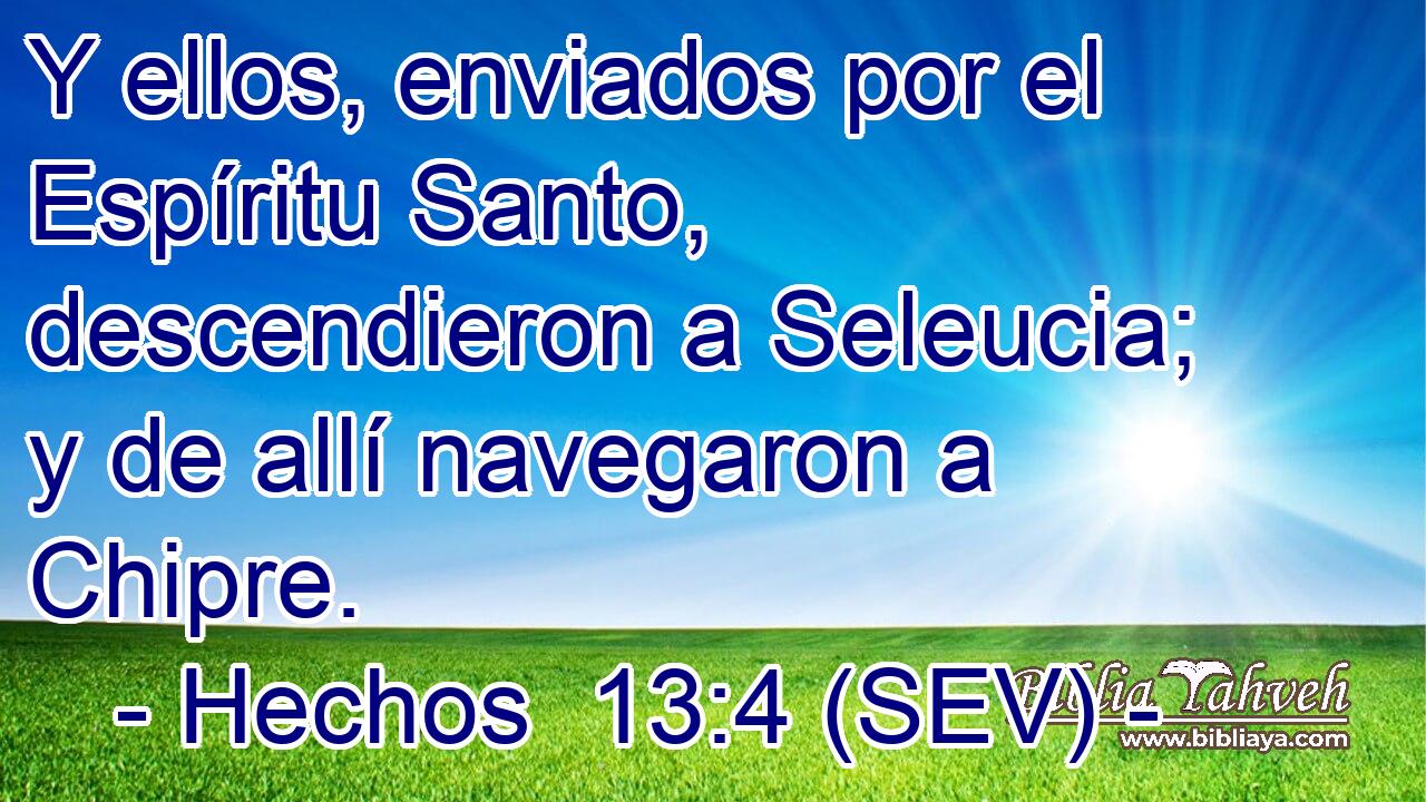 Y ellos, enviados por el Espíritu Santo, descendieron a Seleucia; y de allí navegaron a Chipre.