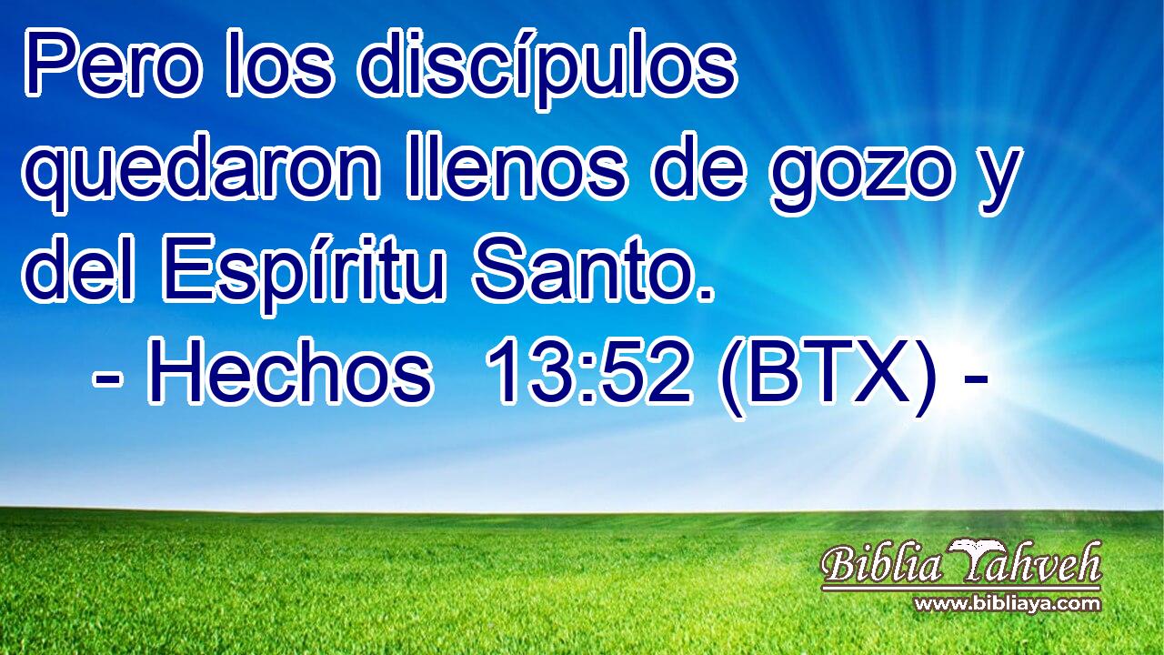 Pero los discípulos quedaron llenos de gozo y del Espíritu Santo.