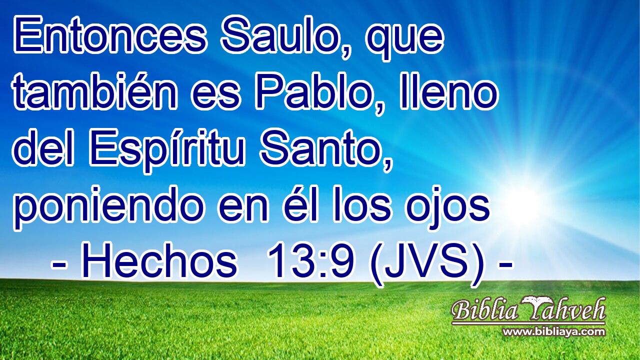 Entonces Saulo, que también es Pablo, lleno del Espíritu Santo, poniendo en él los ojos