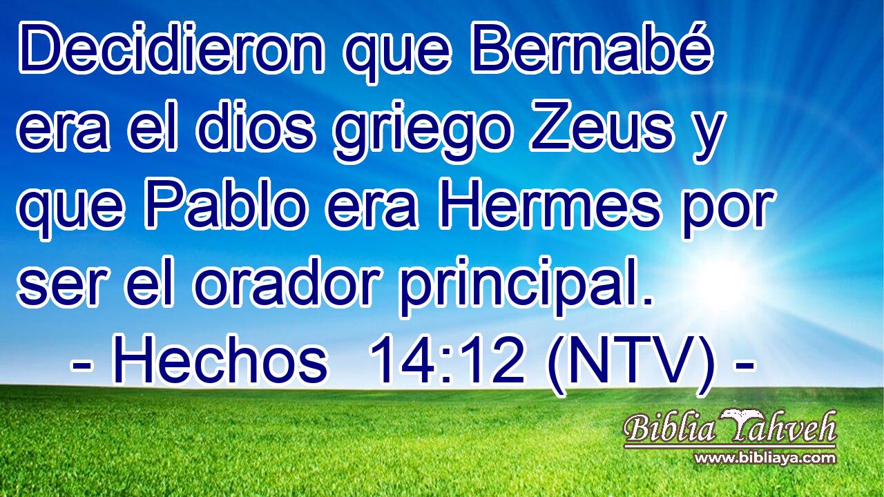 Decidieron que Bernabé era el dios griego Zeus y que Pablo era Hermes por ser el orador principal.