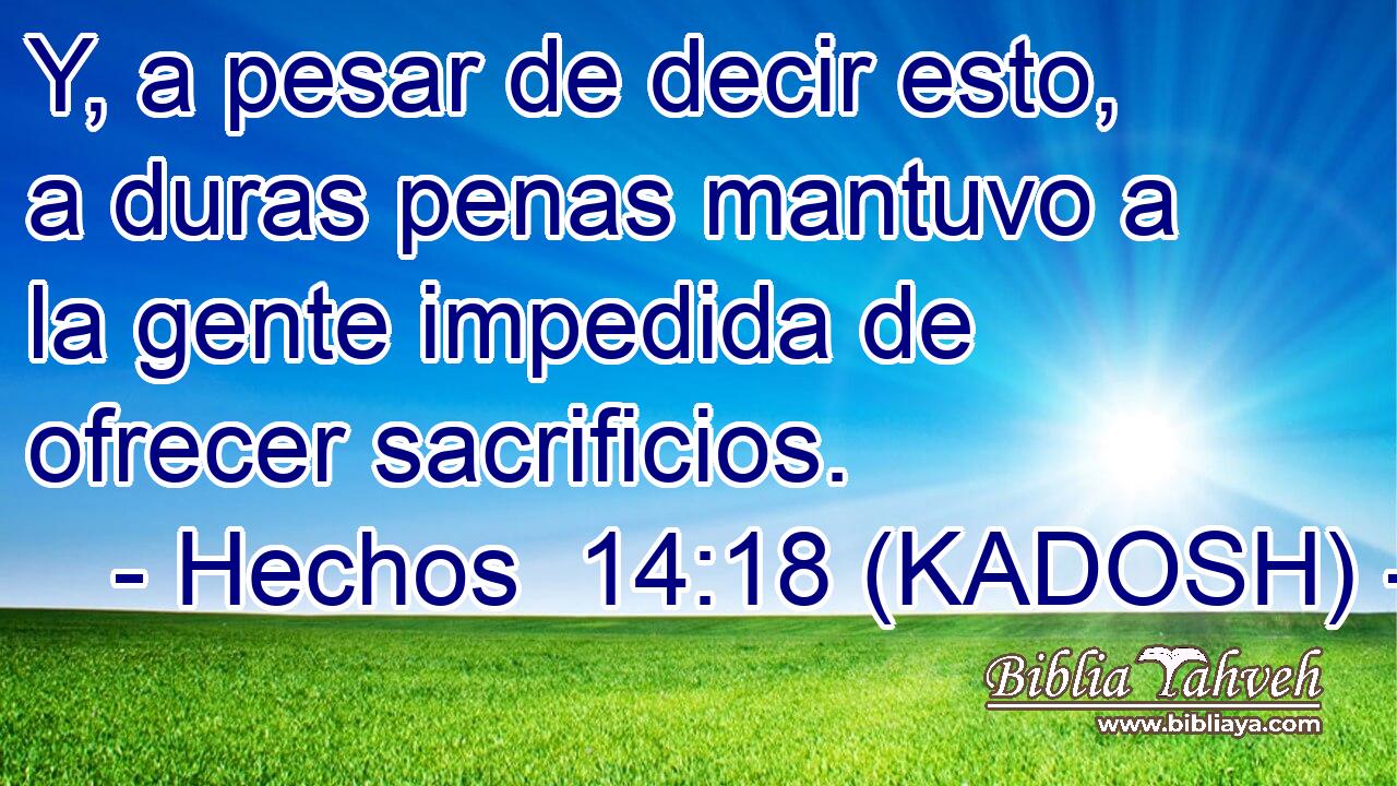  Y, a pesar de decir esto, a duras penas mantuvo a la gente impedida de ofrecer sacrificios. 