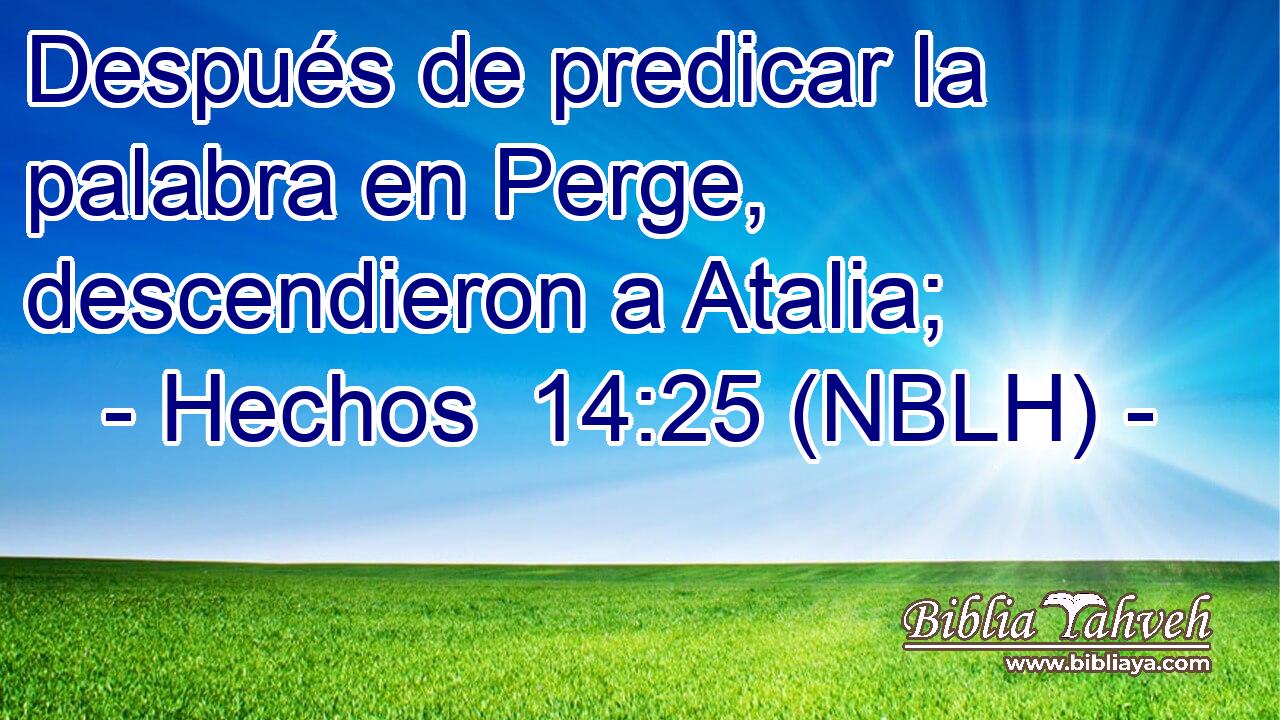  Después de predicar la palabra en Perge, descendieron a Atalia; 