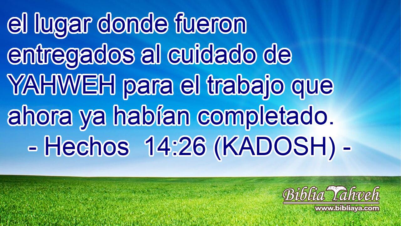  el lugar donde fueron entregados al cuidado de YAHWEH para el trabajo que ahora ya habían completado. 