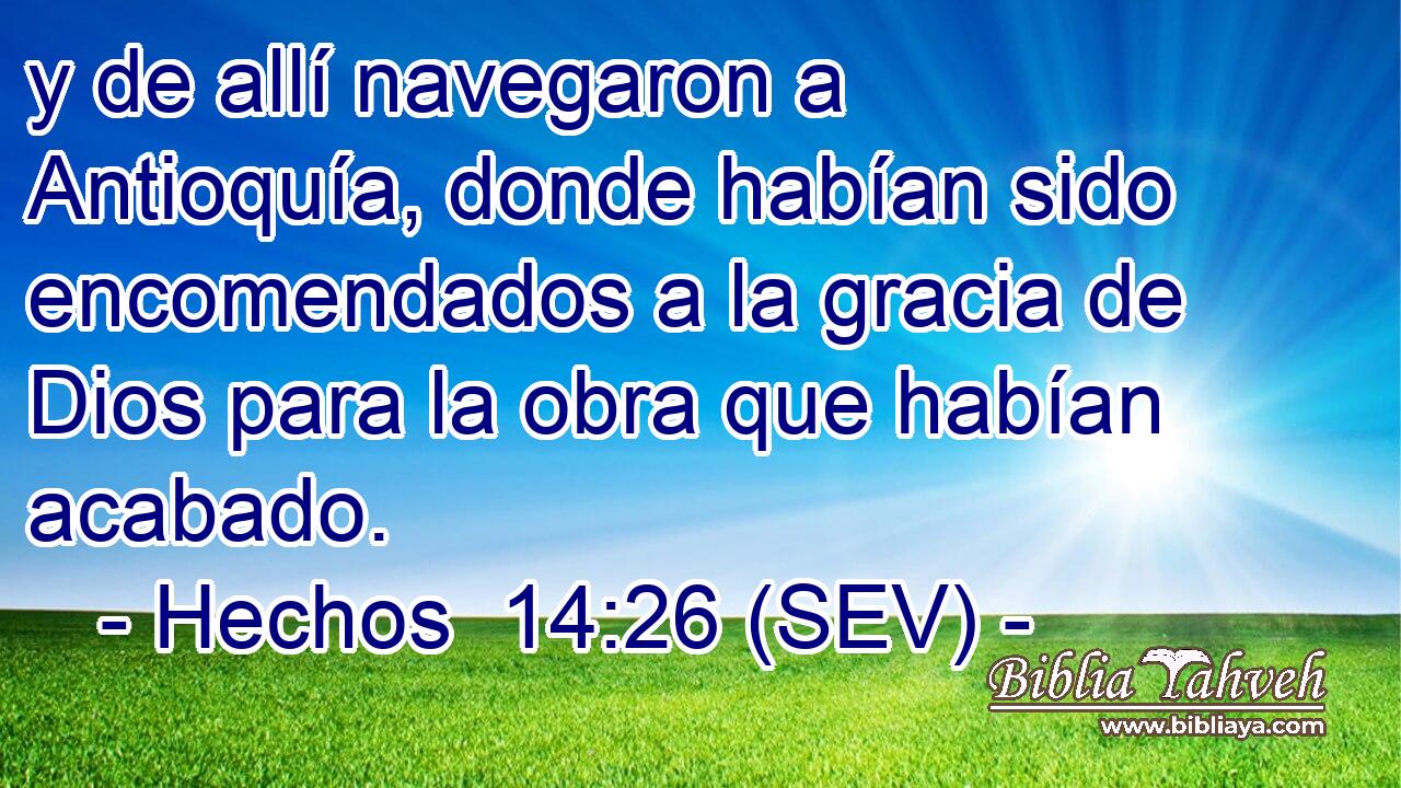 y de allí navegaron a Antioquía, donde habían sido encomendados a la gracia de Dios para la obra que habían acabado.