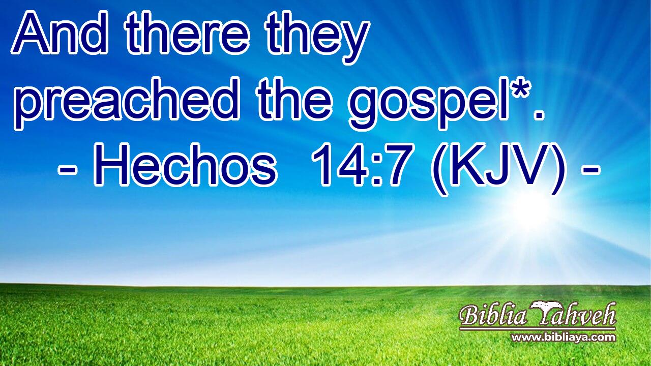 And there they preached the gospel*.