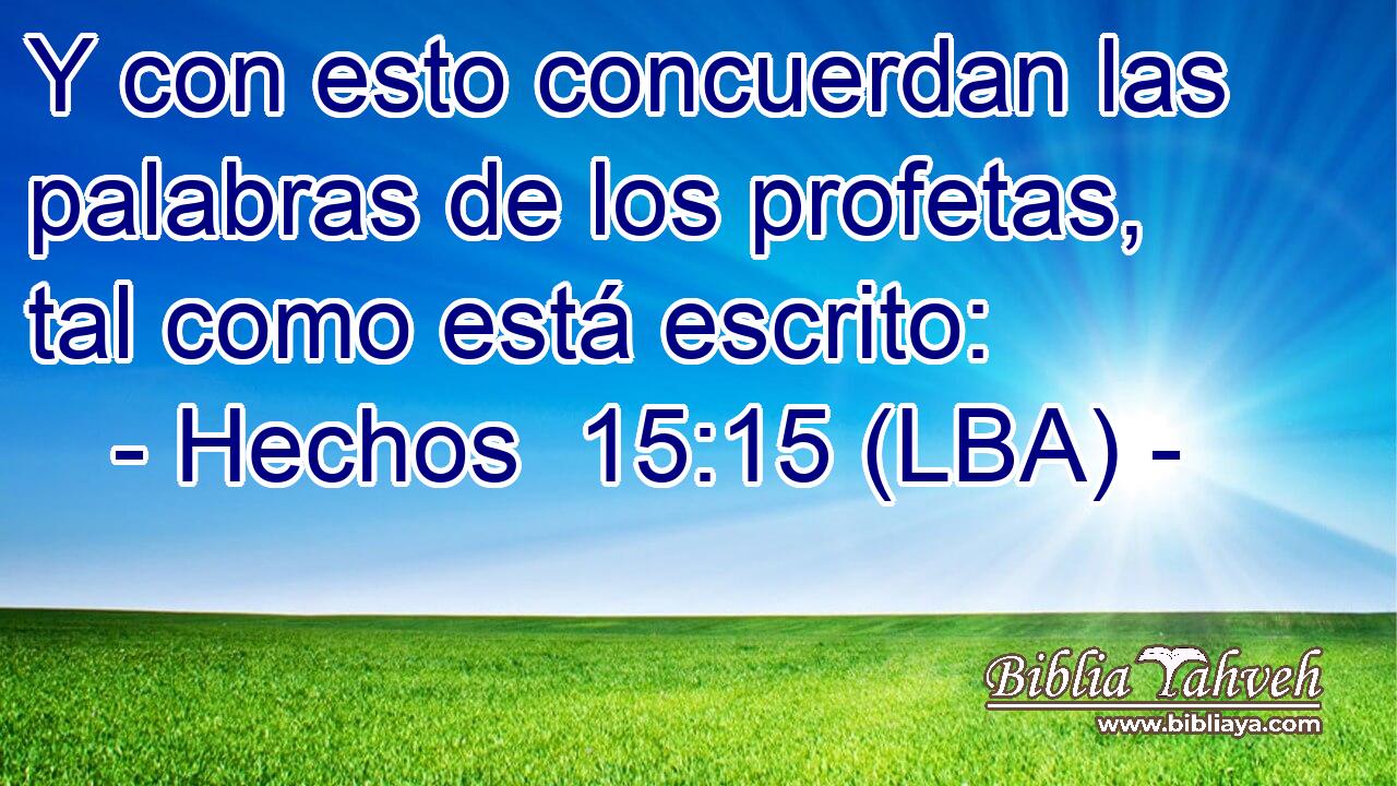 Y con esto concuerdan las palabras de los profetas, tal como está escrito: