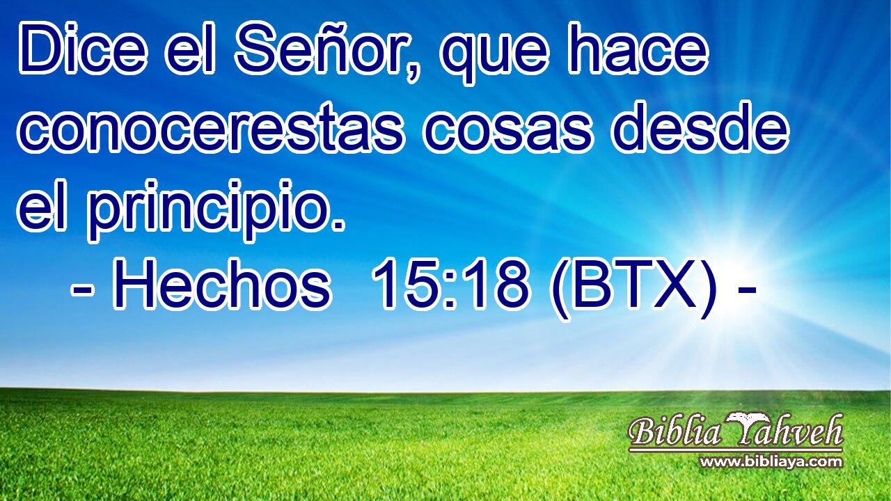 Dice el Señor, que hace conocerestas cosas desde el principio.