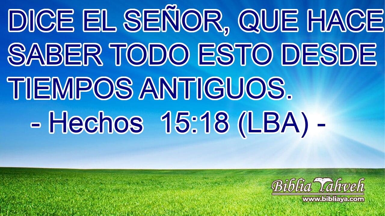 DICE EL SEÑOR, QUE HACE SABER TODO ESTO DESDE TIEMPOS ANTIGUOS.