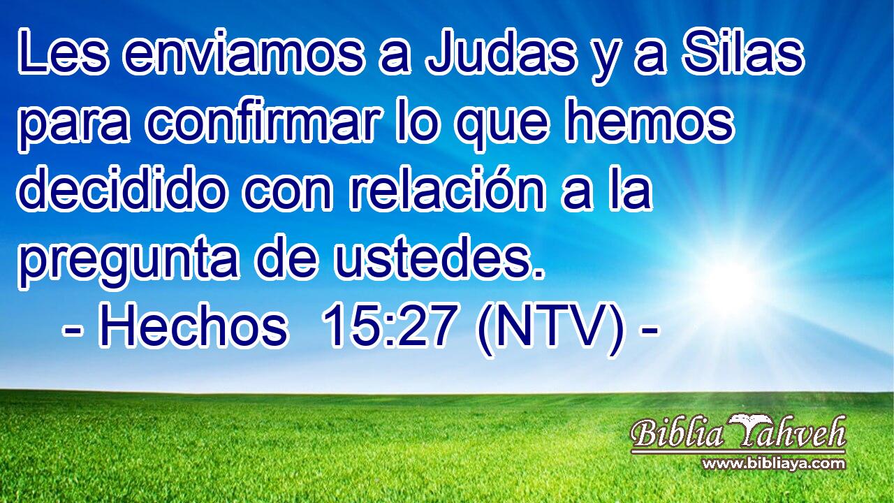 Les enviamos a Judas y a Silas para confirmar lo que hemos decidido con relación a la pregunta de ustedes.