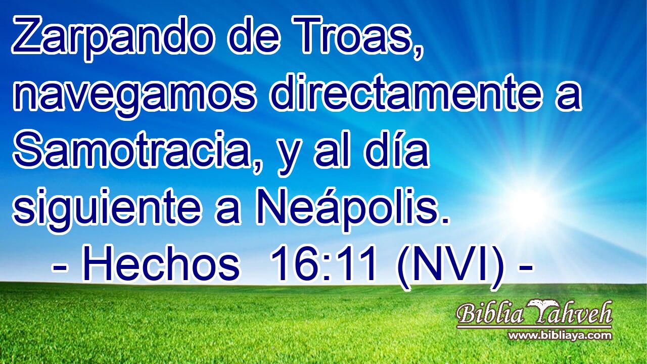  Zarpando de Troas, navegamos directamente a Samotracia, y al día siguiente a Neápolis. 