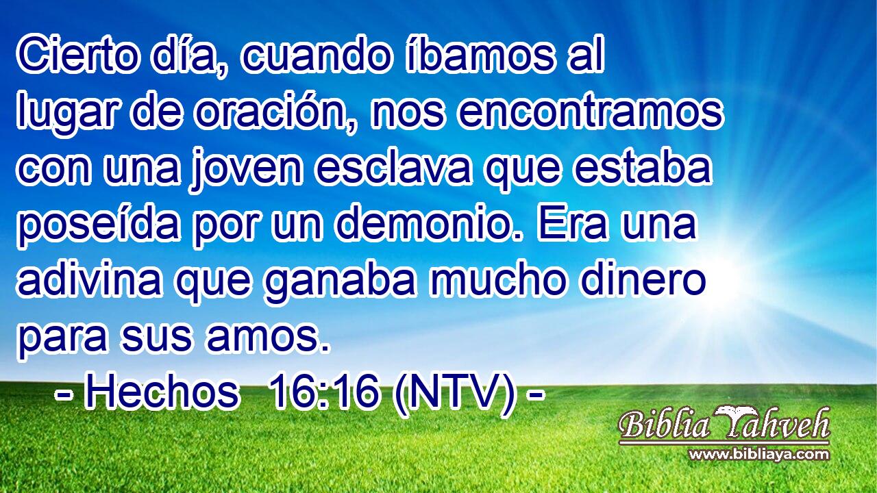Cierto día, cuando íbamos al lugar de oración, nos encontramos con una joven esclava que estaba poseída por un demonio. Era una adivina que ganaba mucho dinero para sus amos.
