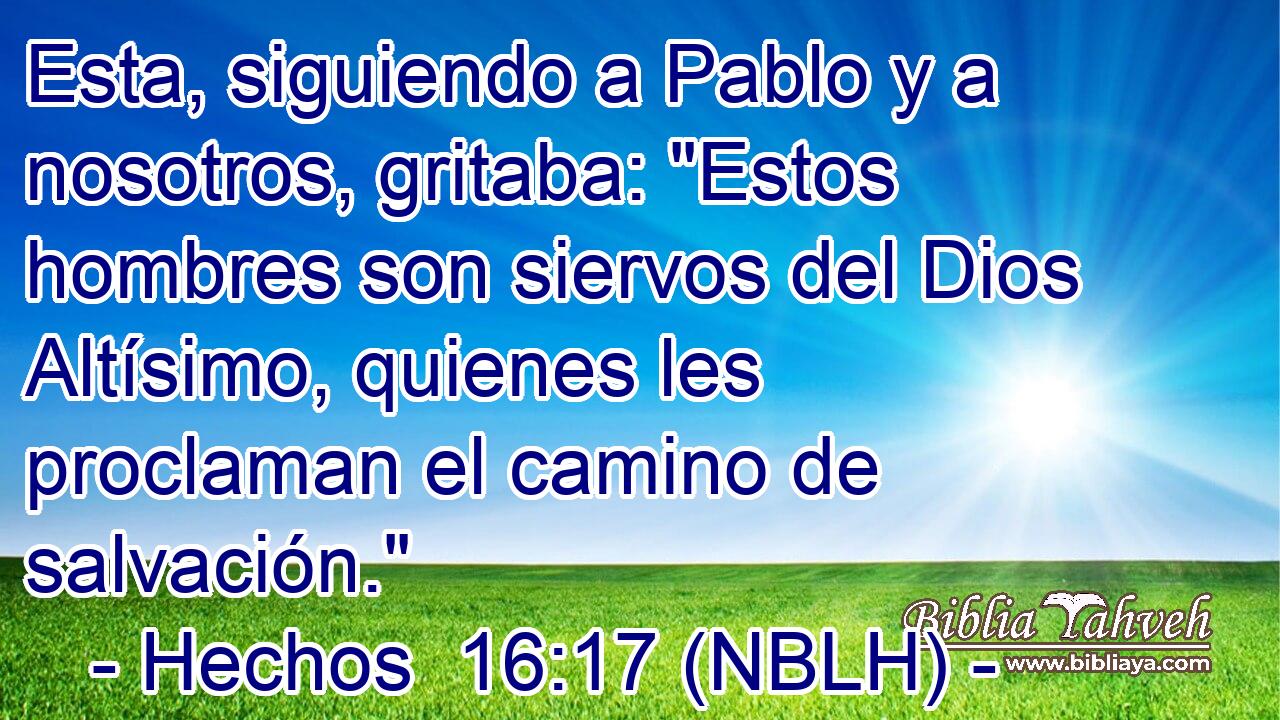  Esta, siguiendo a Pablo y a nosotros, gritaba: 