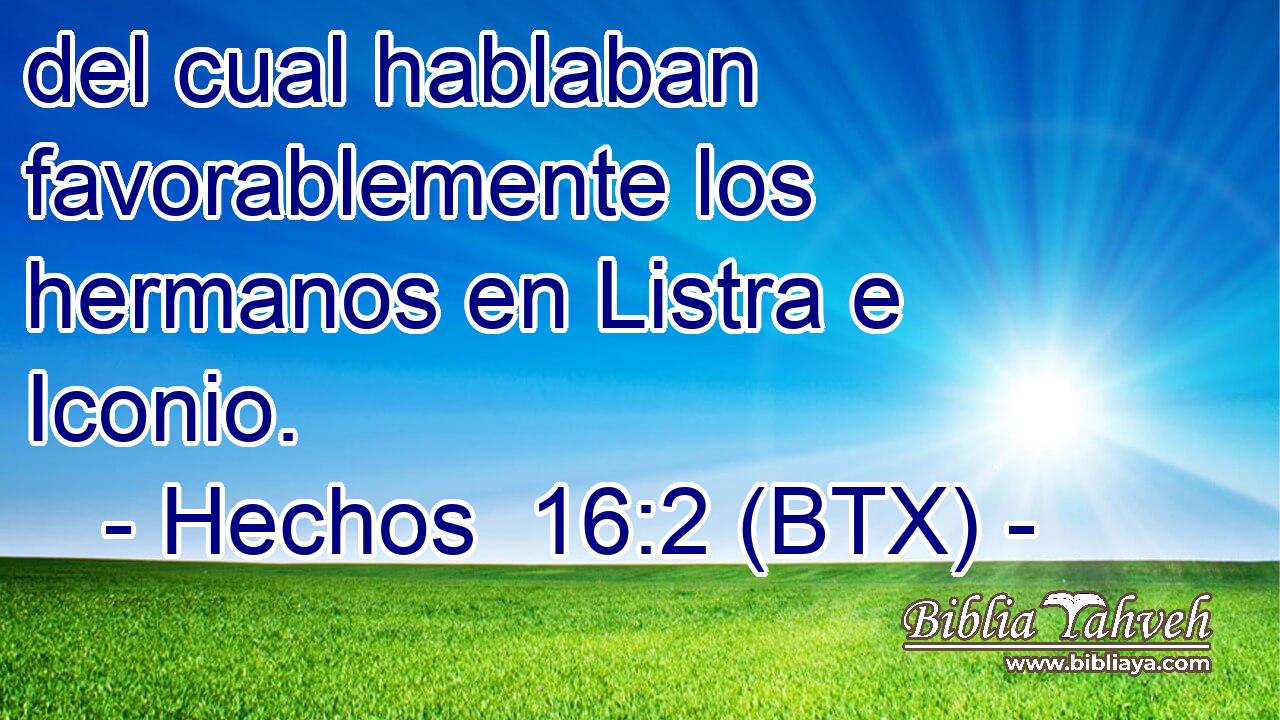 del cual hablaban favorablemente los hermanos en Listra e Iconio.