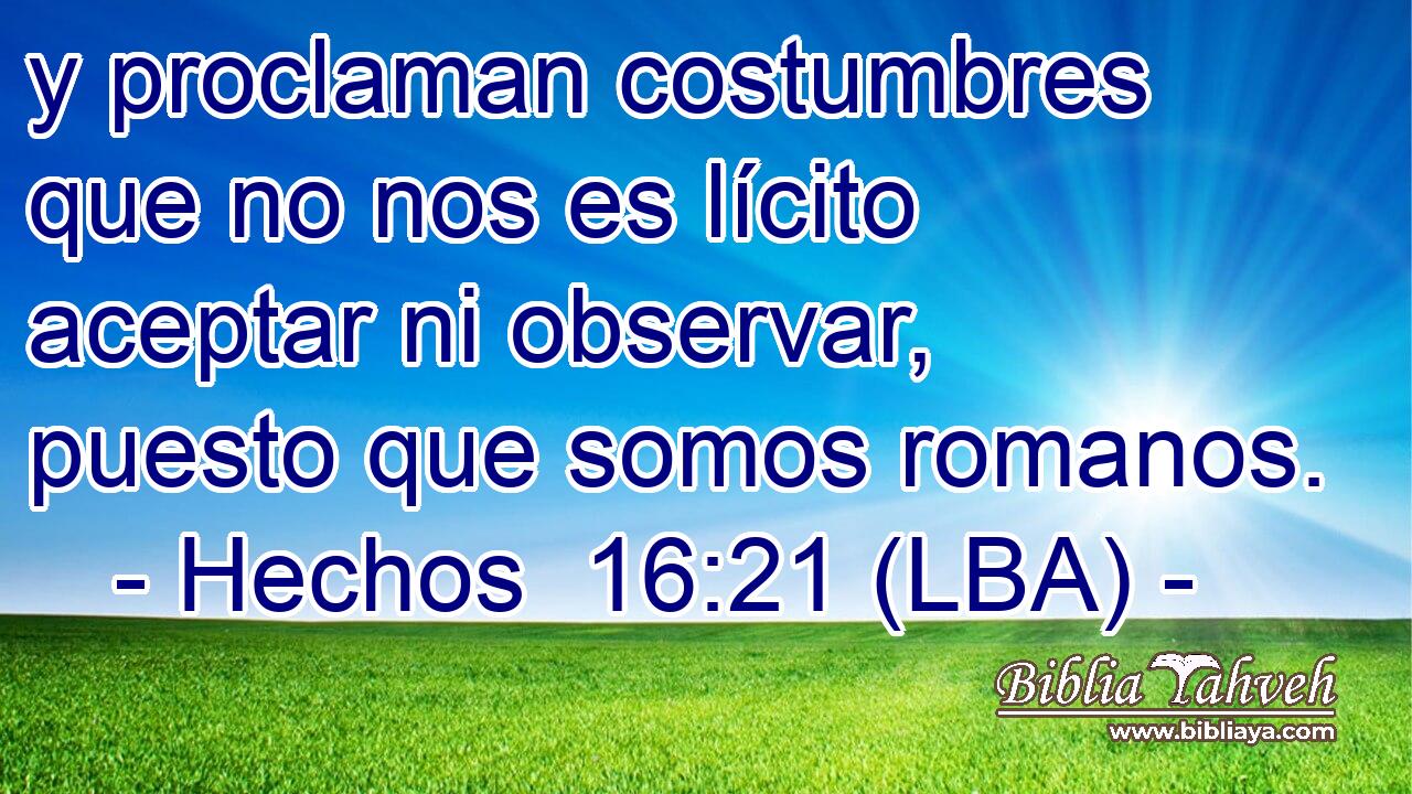 y proclaman costumbres que no nos es lícito aceptar ni observar, puesto que somos romanos.