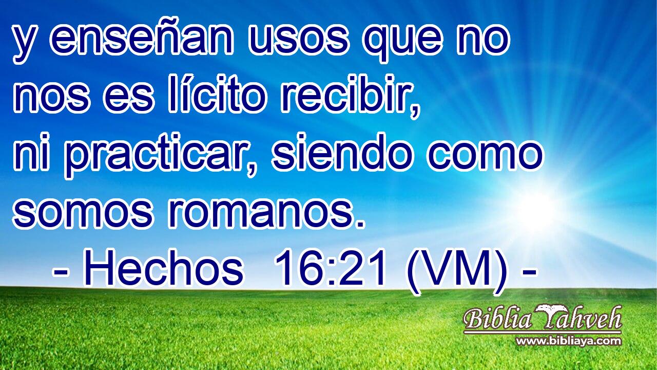  y enseñan usos que no nos es lícito recibir, ni practicar, siendo como somos romanos. 