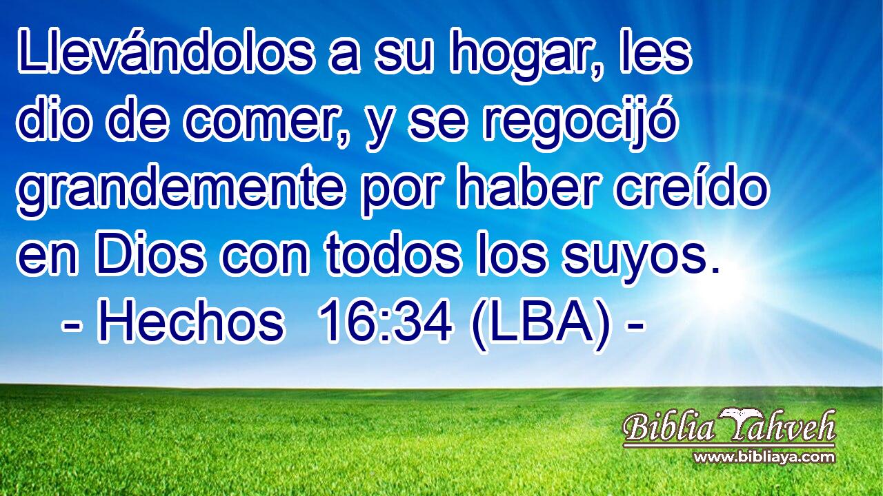 Llevándolos a su hogar, les dio de comer, y se regocijó grandemente por haber creído en Dios con todos los suyos.
