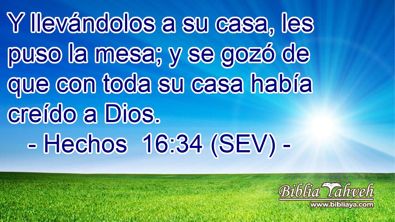 Y llevándolos a su casa, les puso la mesa; y se gozó de que con toda su casa había creído a Dios.