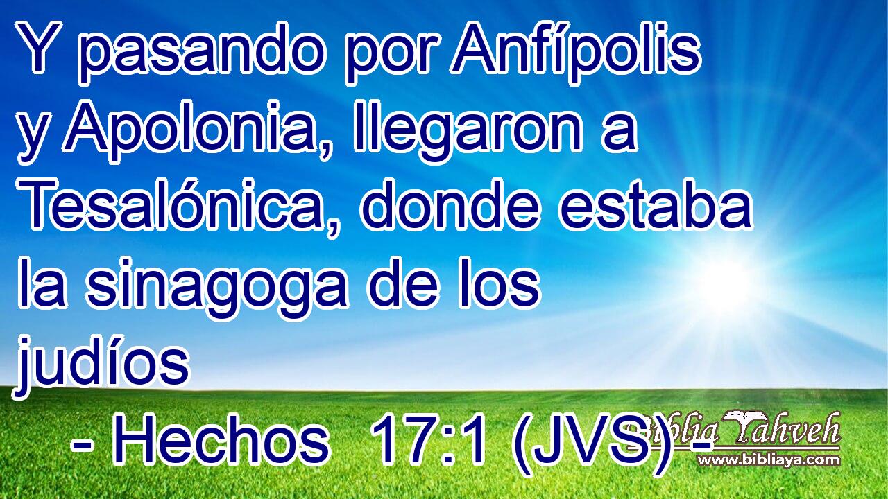 Y pasando por Anfípolis y Apolonia, llegaron a Tesalónica, donde estaba la sinagoga de los judíos