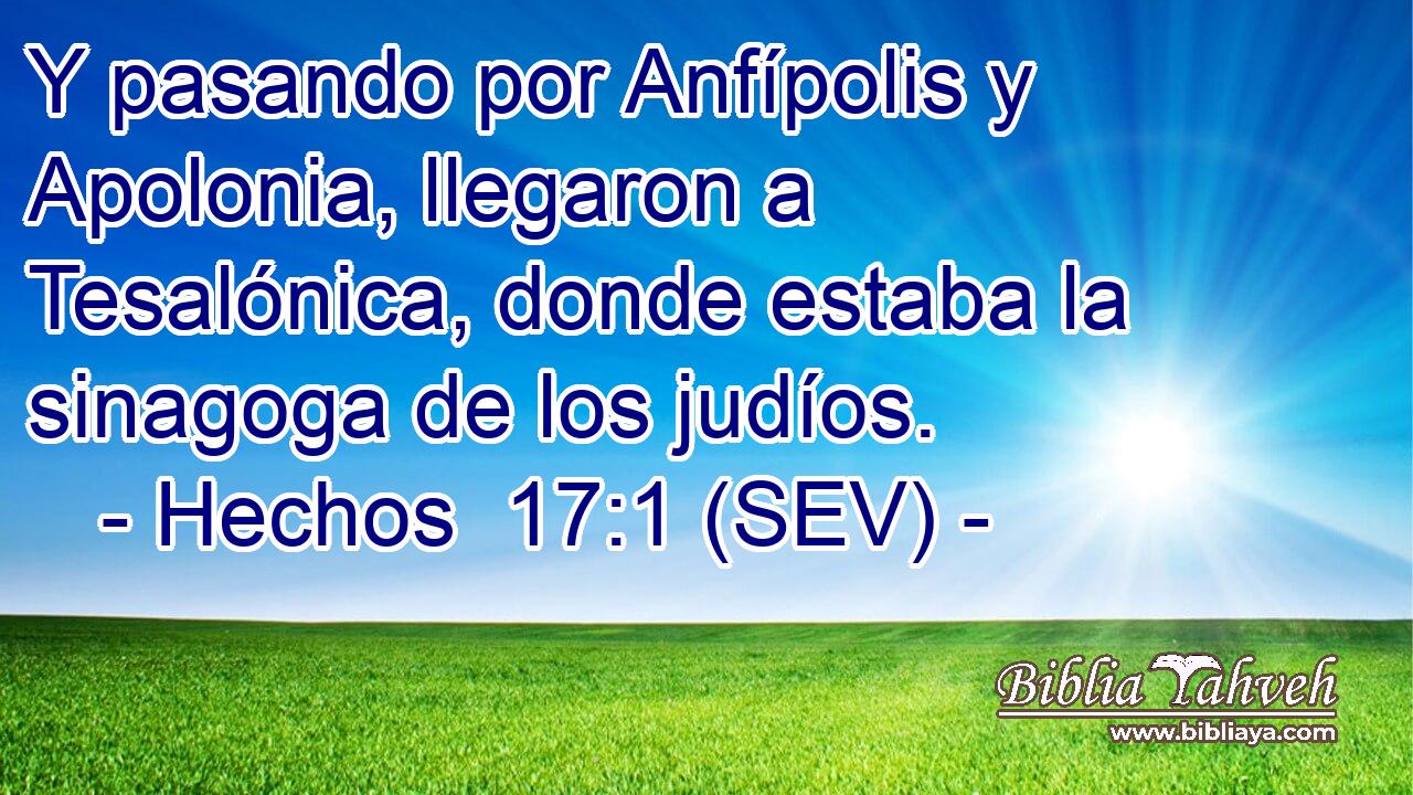 Y pasando por Anfípolis y Apolonia, llegaron a Tesalónica, donde estaba la sinagoga de los judíos.