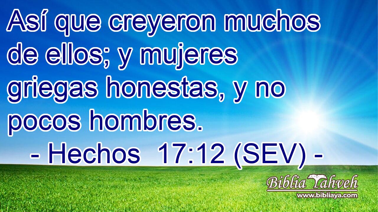 Así que creyeron muchos de ellos; y mujeres griegas honestas, y no pocos hombres.