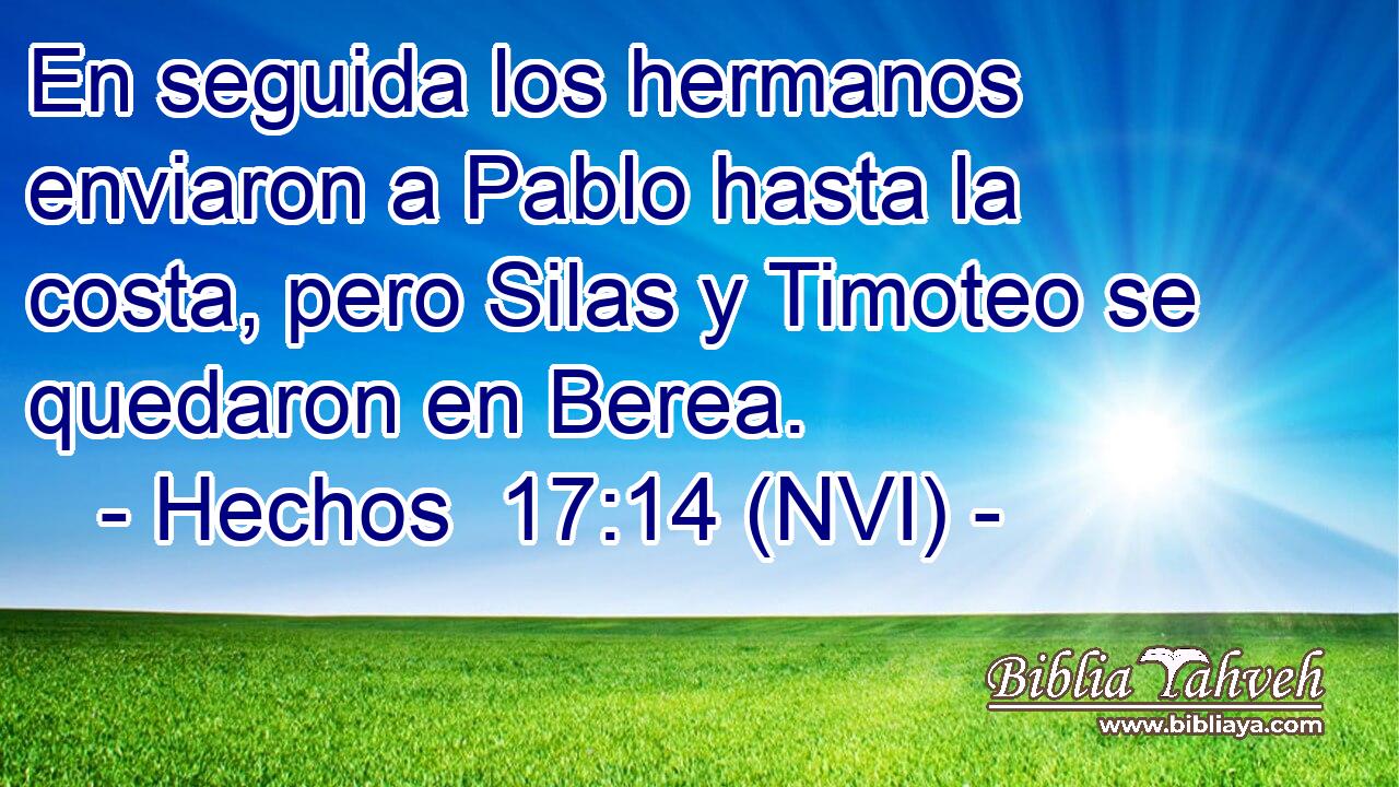  En seguida los hermanos enviaron a Pablo hasta la costa, pero Silas y Timoteo se quedaron en Berea. 