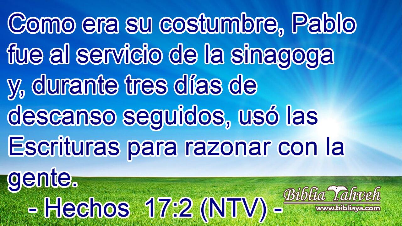 Como era su costumbre, Pablo fue al servicio de la sinagoga y, durante tres días de descanso seguidos, usó las Escrituras para razonar con la gente.