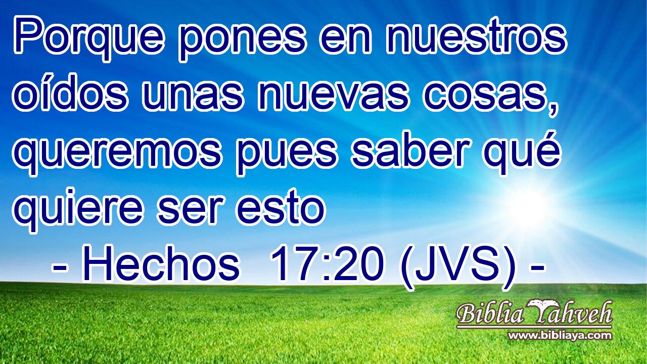 Porque pones en nuestros oídos unas nuevas cosas, queremos pues saber qué quiere ser esto