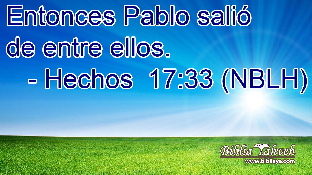  Entonces Pablo salió de entre ellos. 