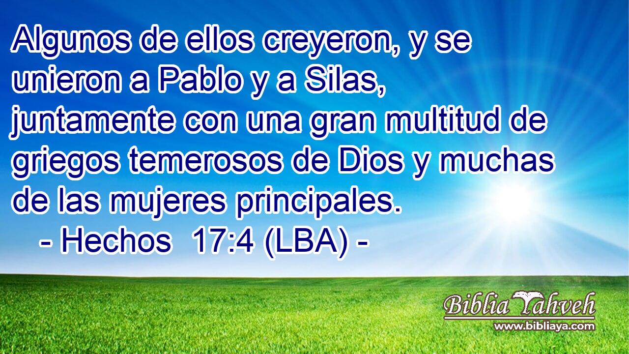 Algunos de ellos creyeron, y se unieron a Pablo y a Silas, juntamente con una gran multitud de griegos temerosos de Dios y muchas de las mujeres principales.