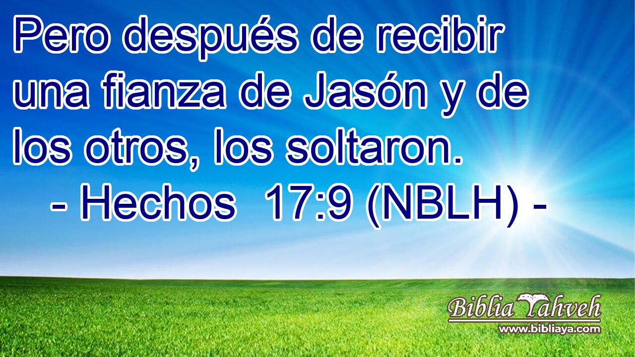  Pero después de recibir una fianza de Jasón y de los otros, los soltaron. 