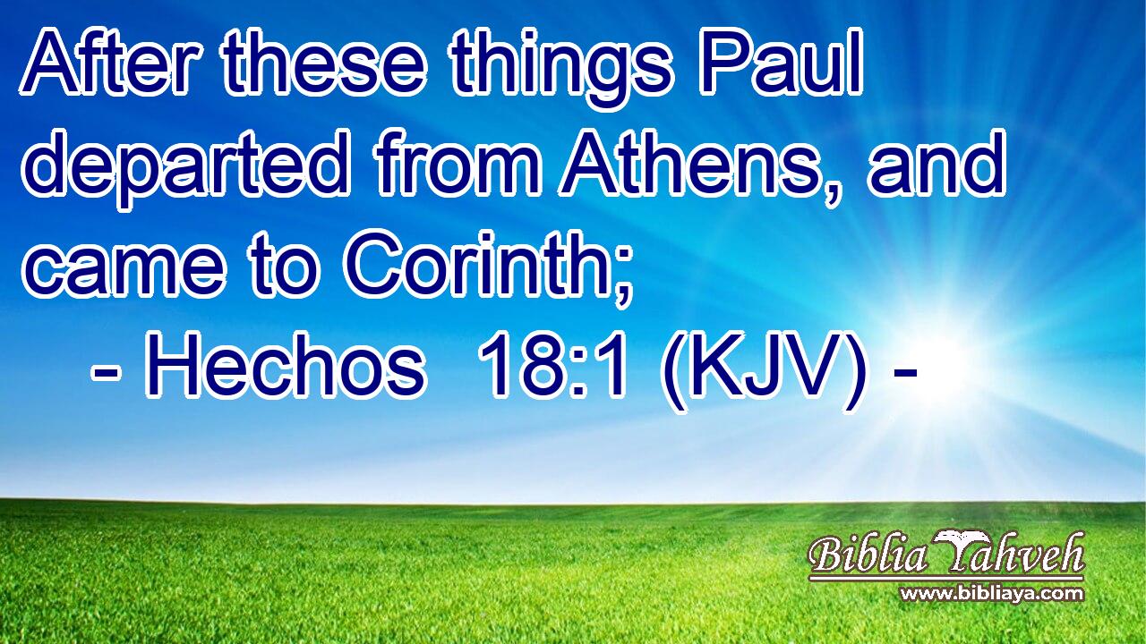 After these things Paul departed from Athens, and came to Corinth;