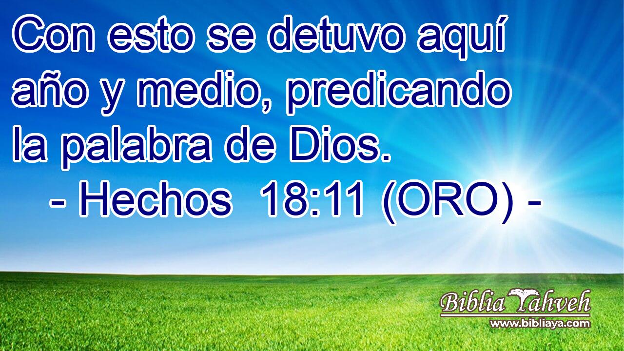  Con esto se detuvo aquí año y medio, predicando la palabra de Dios. 