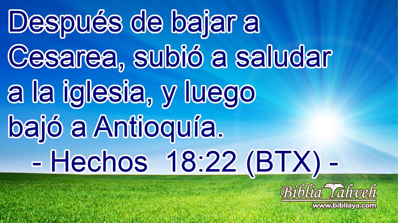 Después de bajar a Cesarea, subió a saludar a la iglesia, y luego bajó a Antioquía.