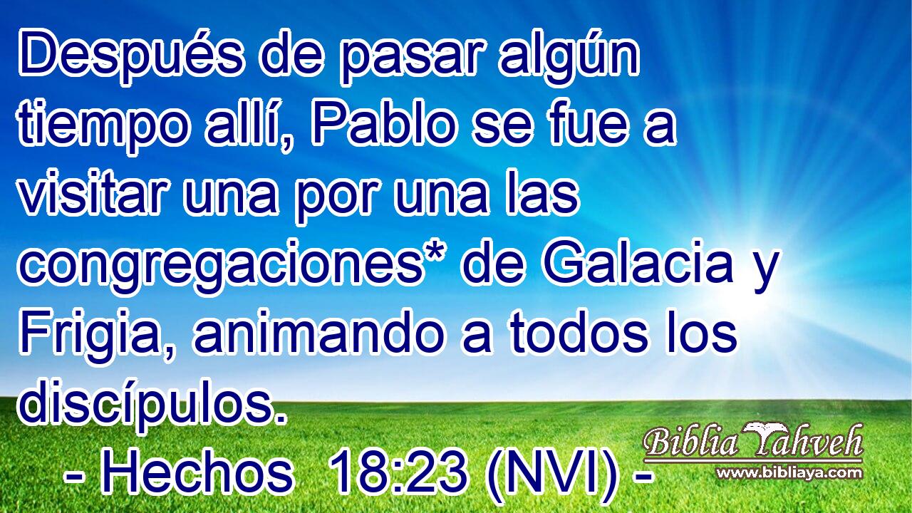  Después de pasar algún tiempo allí, Pablo se fue a visitar una por una las congregaciones* de Galacia y Frigia, animando a todos los discípulos. 
