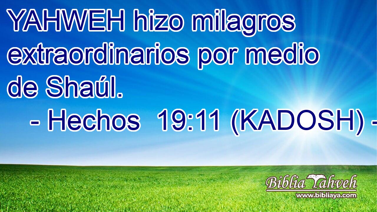  YAHWEH hizo milagros extraordinarios por medio de Shaúl. 