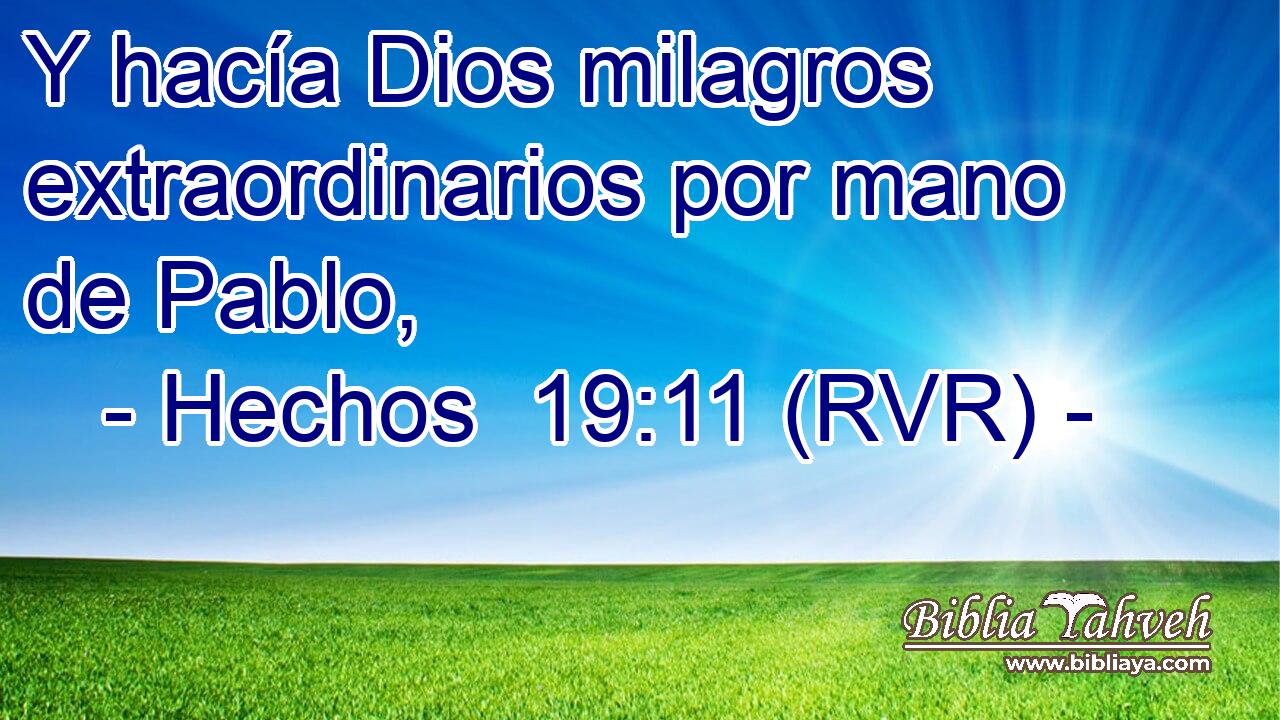 Y hacía Dios milagros extraordinarios por mano de Pablo,