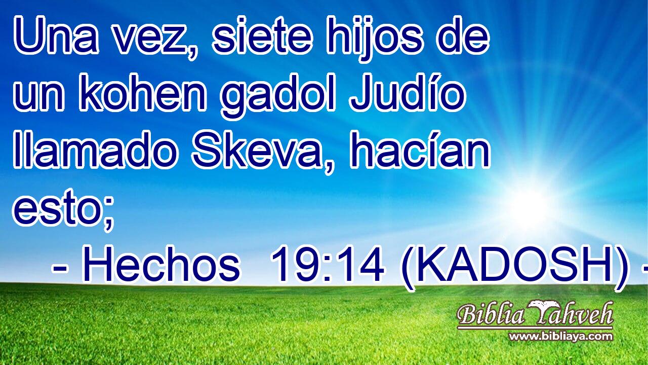  Una vez, siete hijos de un kohen gadol Judío llamado Skeva, hacían esto; 