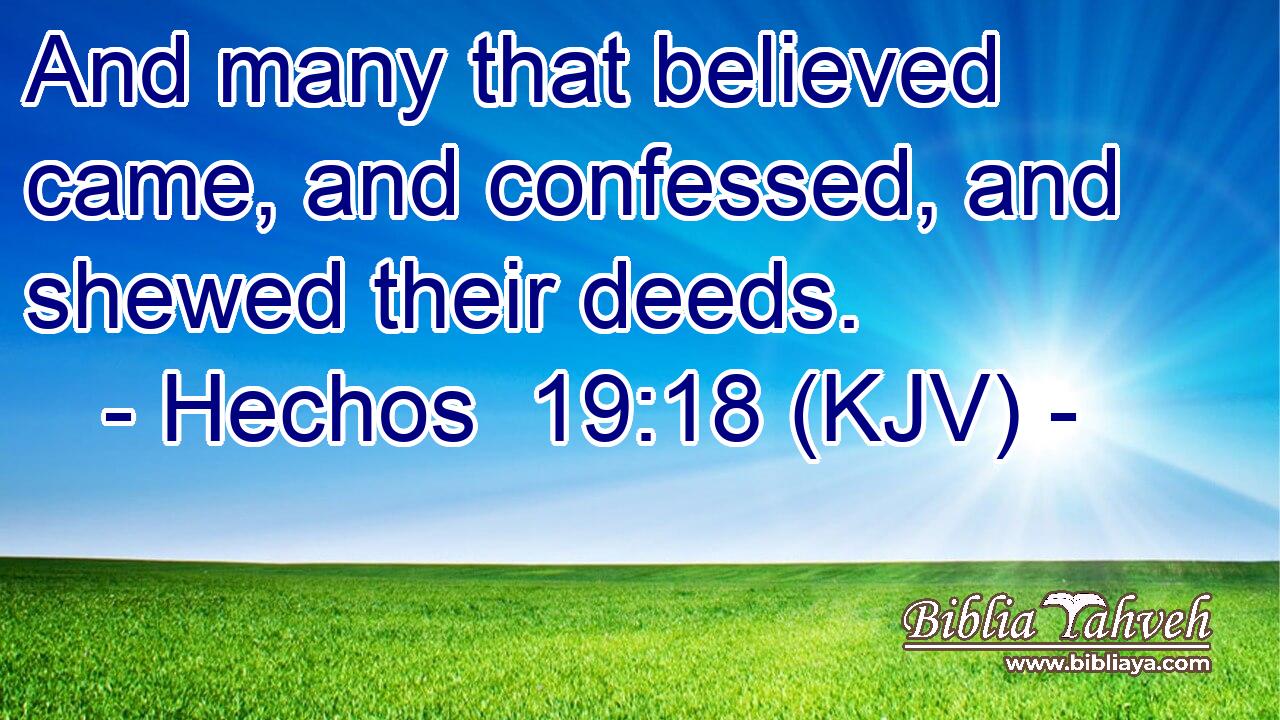 And many that believed came, and confessed, and shewed their deeds.
