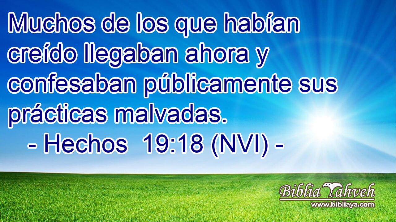  Muchos de los que habían creído llegaban ahora y confesaban públicamente sus prácticas malvadas. 