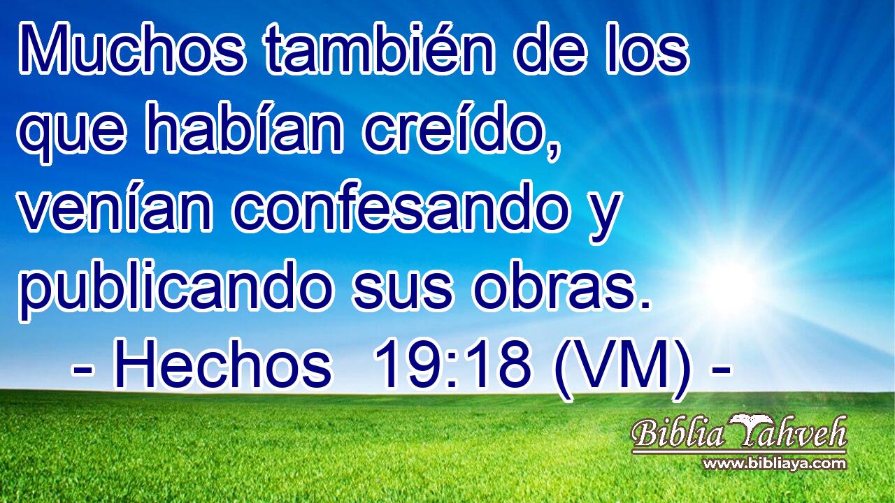  Muchos también de los que habían creído, venían confesando y publicando sus obras. 