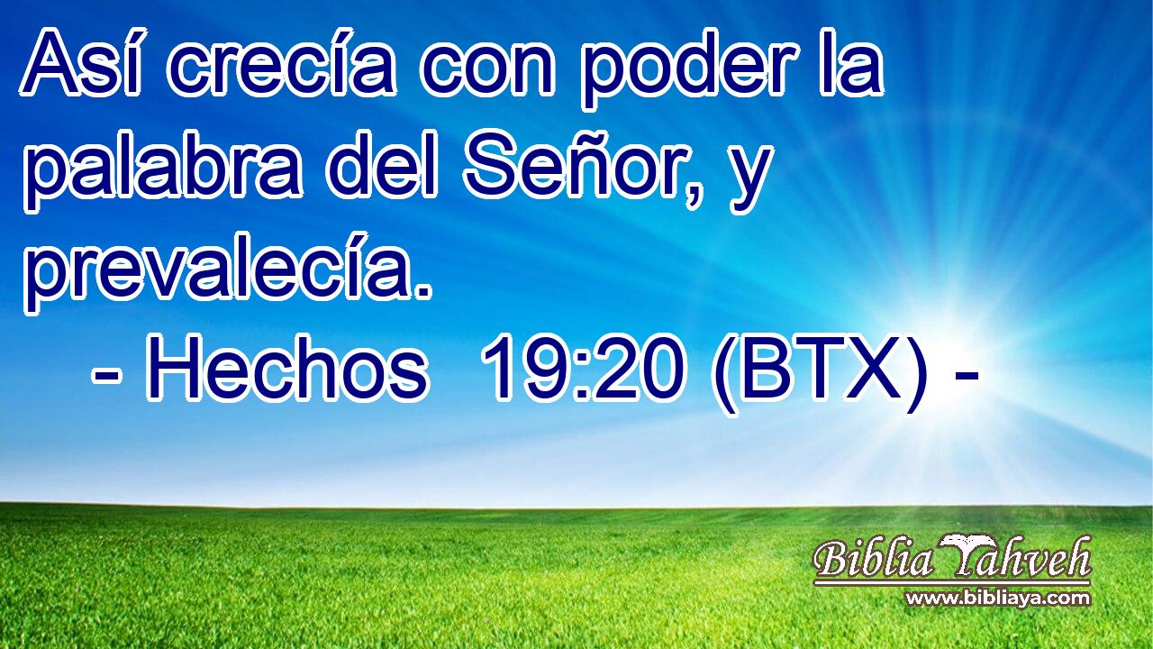 Así crecía con poder la palabra del Señor, y prevalecía.