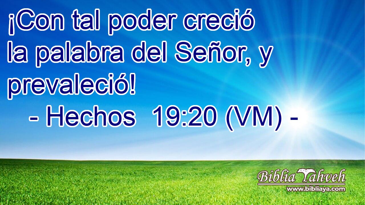  ¡Con tal poder creció la palabra del Señor, y prevaleció! 
