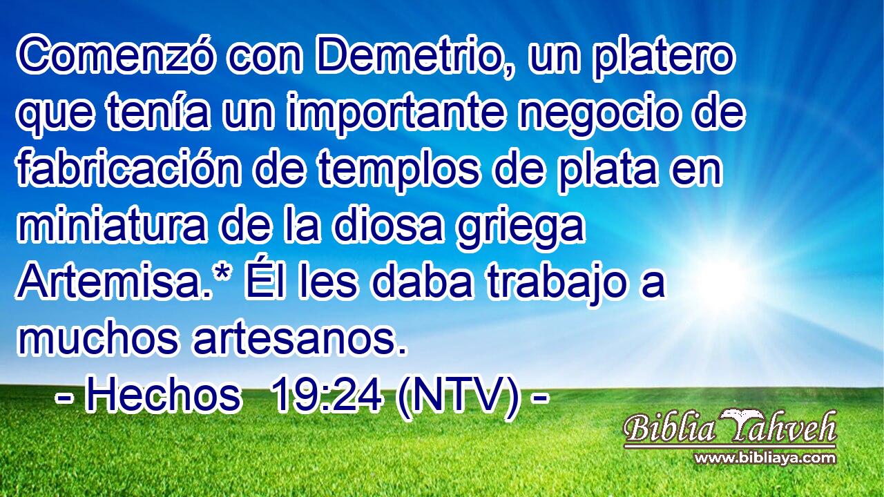 Comenzó con Demetrio, un platero que tenía un importante negocio de fabricación de templos de plata en miniatura de la diosa griega Artemisa.* Él les daba trabajo a muchos artesanos.