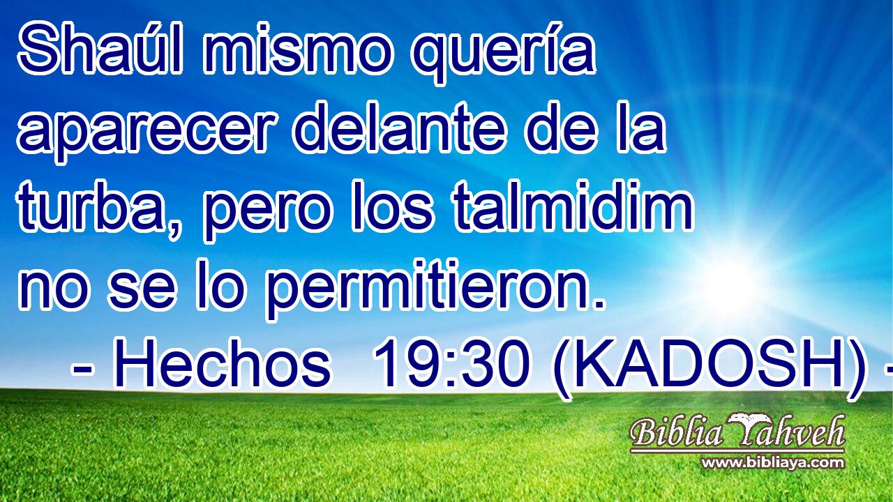  Shaúl mismo quería aparecer delante de la turba, pero los talmidim no se lo permitieron. 