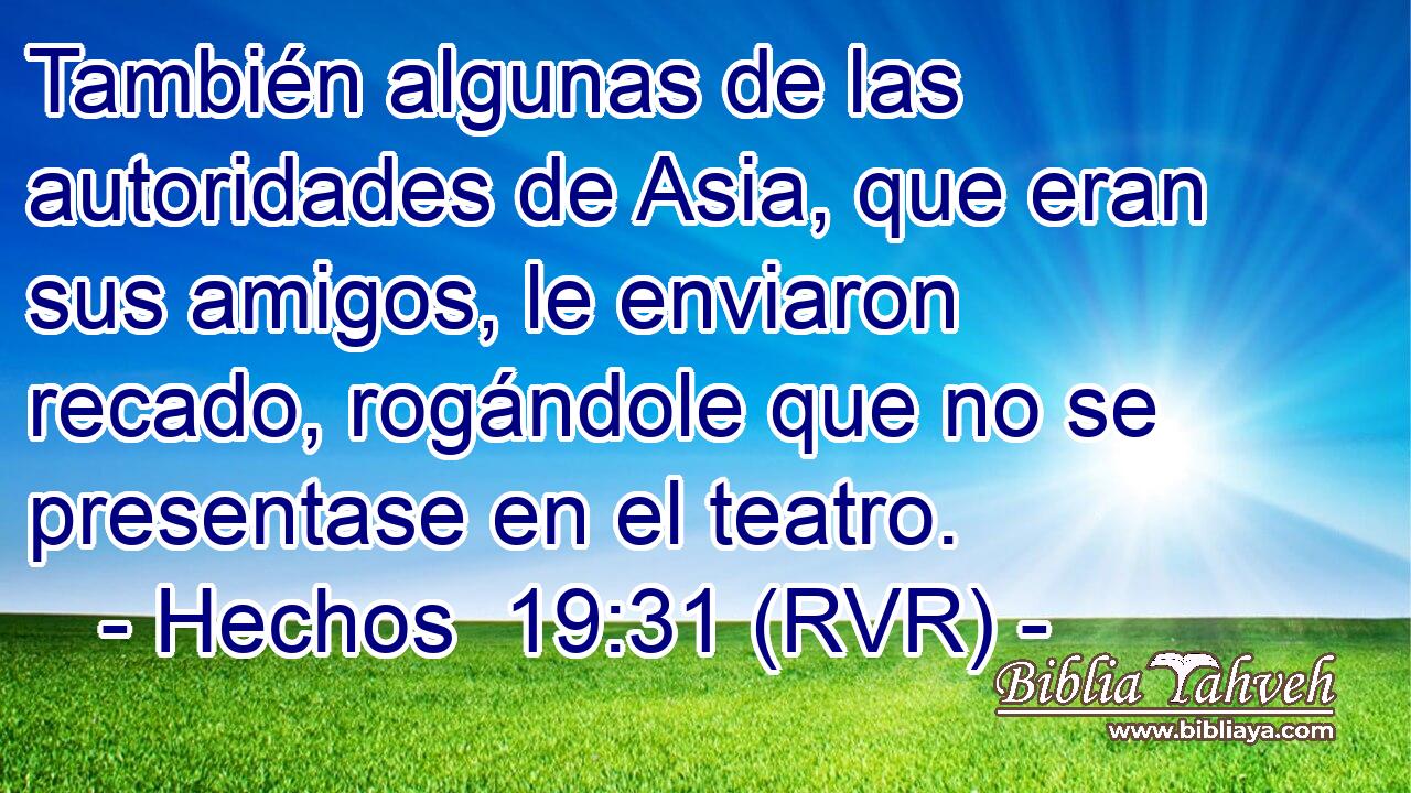 También algunas de las autoridades de Asia, que eran sus amigos, le enviaron recado, rogándole que no se presentase en el teatro.