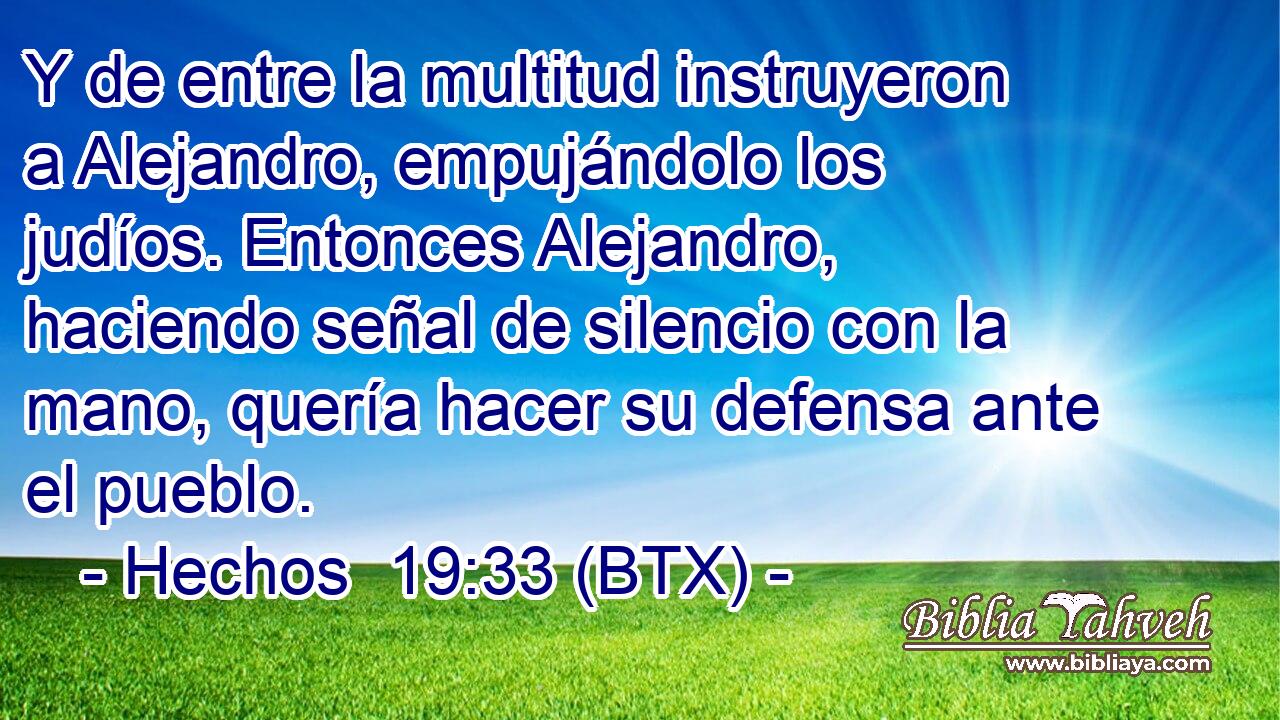 Y de entre la multitud instruyeron a Alejandro, empujándolo los judíos. Entonces Alejandro, haciendo señal de silencio con la mano, quería hacer su defensa ante el pueblo.