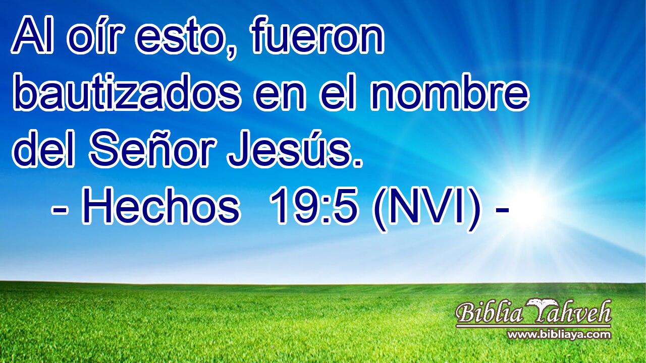  Al oír esto, fueron bautizados en el nombre del Señor Jesús. 