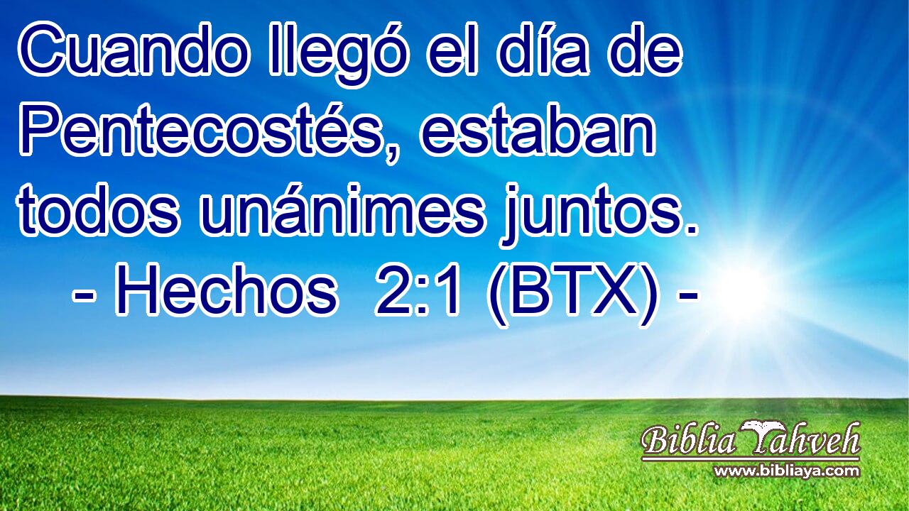 Cuando llegó el día de Pentecostés, estaban todos unánimes juntos.