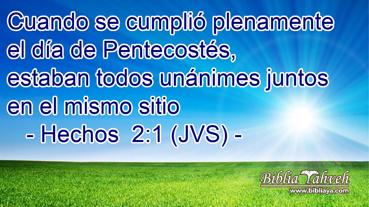 Cuando se cumplió plenamente el día de Pentecostés, estaban todos unánimes juntos en el mismo sitio