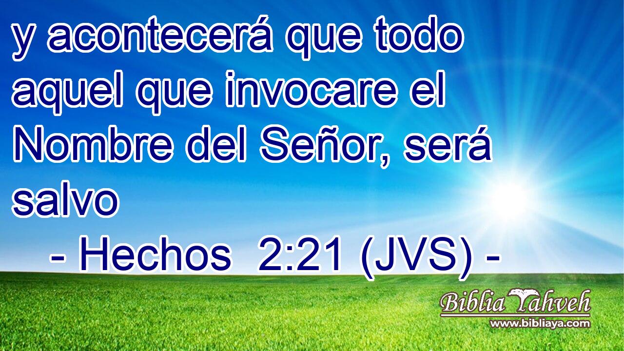 y acontecerá que todo aquel que invocare el Nombre del Señor, será salvo